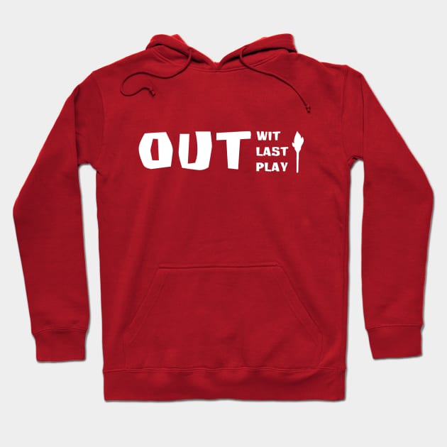 Outwit Outlast Outplay Hoodie by TARDISRepairman